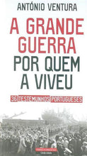 Carregar imagem no visualizador da galeria, A Grande Guerra Por Quem a Viveu