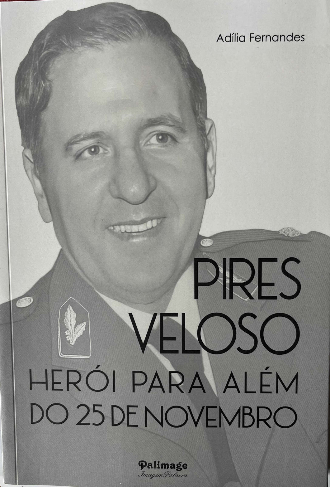 Pires Veloso - Herói Para Além do 25 de Novembro