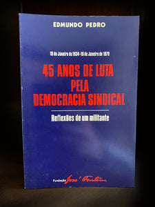 45 Anos de Luta Pela Democracia Sindical
