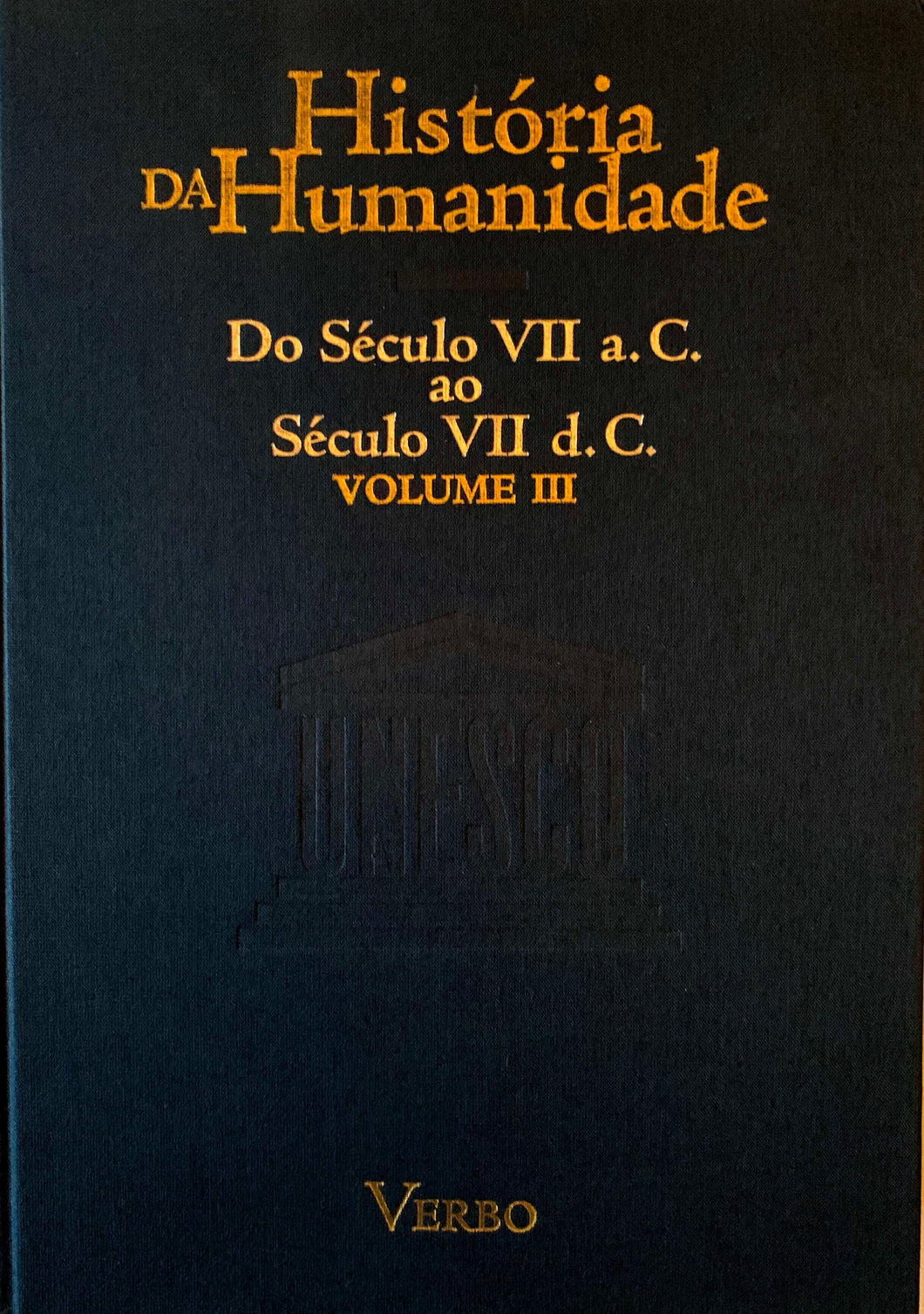 História da Humanidade - Vol. III: Do Século VII a.C. ao Século VII d.C.